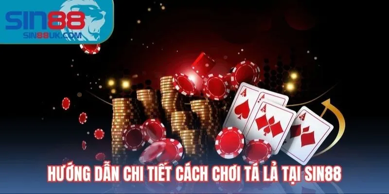 Hướng dẫn chi tiết cách chơi tá lả