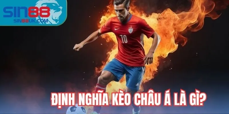 Định nghĩa kèo châu á là gì?